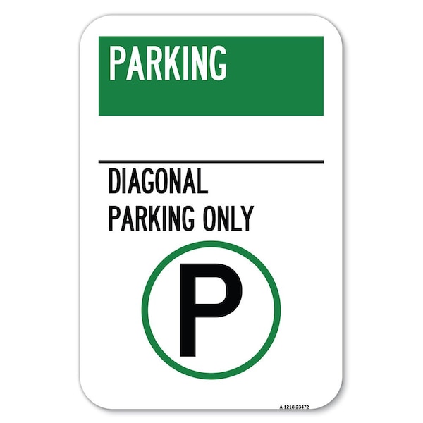 Parking-Diagonal Parking Only With Pa Heavy-Gauge Aluminum Sign, 12" x 18", A-1218-23472